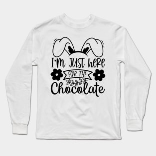 Im just here for the chocolate Long Sleeve T-Shirt